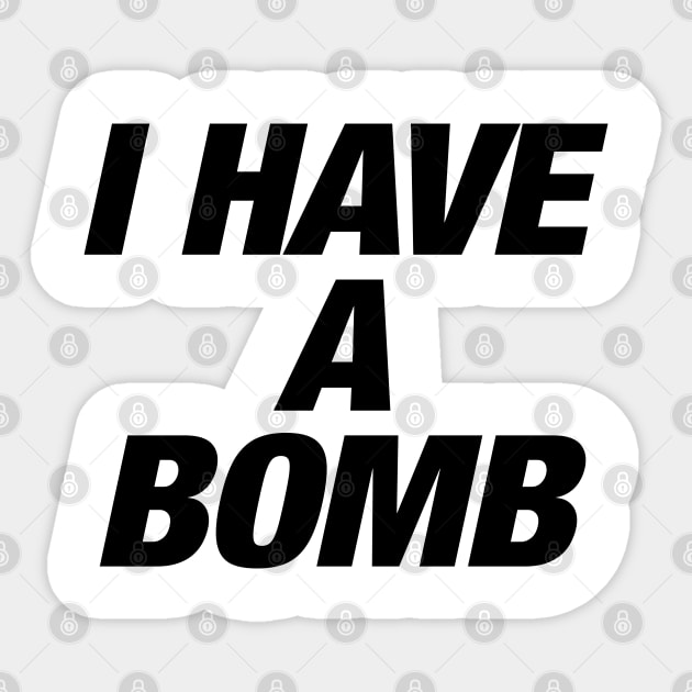 I Have A Bomb Back Print Sticker by ADODARNGH